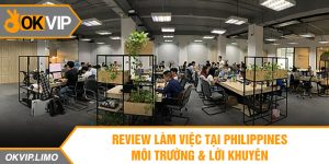 Review làm việc tại Philippines – Môi trường & lời khuyên