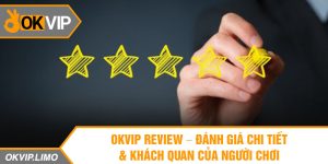 OKVIP Review – Đánh Giá Chi Tiết & Khách Quan Của Người Chơi