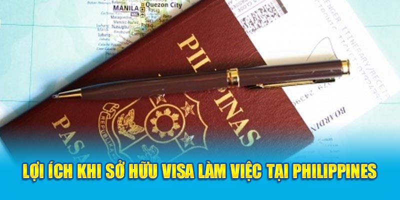 Lợi ích khi sở hữu visa làm việc tại Philippines